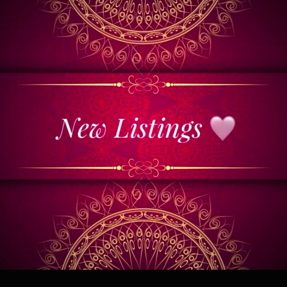 THESE ARE ALL OUR NEW LISTINGS & I WILL MOVE IT UP, WHEN NEWER THINGS ARE ADDED